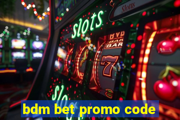 bdm bet promo code